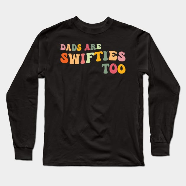 Funny Father's Day Dads Are Swifties Too Long Sleeve T-Shirt by Rosemat